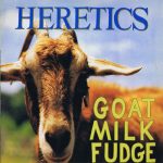 Heretics (2) - Goat Milk Fudge (LP, Album)