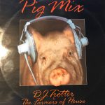 D.J. Trotter + The Farmers Of House - Pig Mix (12")