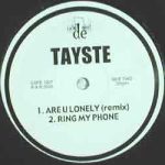 Tayste - Are U Lonely / Ring My Phone / If U Want It (12")
