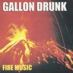 Gallon Drunk - Fire Music (CD, Album)