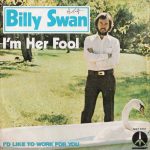 Billy Swan - I'm Her Fool (7", Single)