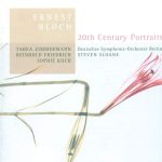 Ernest Bloch, Steven Sloane, Tabea Zimmermann, Reinhold Friedrich, Sophie Koch, Deutsches Symphonie-Orchester Berlin - 20th Century Portraits: Ernest Bloch (CD)