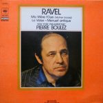 Maurice Ravel - New York Philharmonic, Pierre Boulez - Ravel - Ma Mère L'Oye (Mother Goose) - La Valse - Menuet Antique (LP)