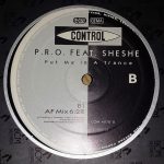 P.R.O. Feat. Sheshe - Put Me In A Trance (12")