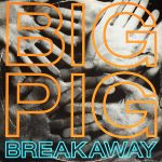 Big Pig - Breakaway (12", Maxi)
