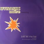 Dynamic Noise Featuring Adrella - Just Let Me Be (12")