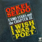 Onkel Seedo, The Exmo Stars And The Chapter III - I Wish I Was A Poet (12")