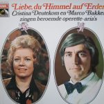 Cristina Deutekom En Marco Bakker - Liebe, Du Himmel Auf Erden - Christina Deutekom En Marco Bakker Zingen Beroemde Operette-aria's (LP, Comp)