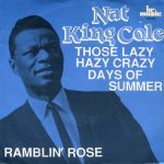 Nat King Cole - Those Lazy Hazy Crazy Days Of Summer / Ramblin Rose (7")