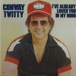 Conway Twitty - I've Already Loved You In My Mind (LP, Album, Pin)