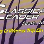 Classical Leader Feat. KC Da Rookee - Why U Wanna Trip On Me (12")
