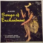 St. Joseph's Maori Girls College Choir - Maori Songs Of Enchantment (LP, Album, Mono)