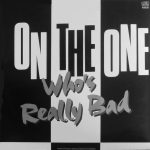 On The One - Who's Really Bad? (12")