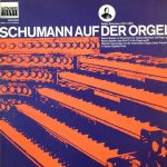 Robert Schumann - Schumann Auf Der Orgel (LP, Album)
