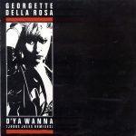 Georgette Della Rosa - D'ya Wanna (Judge Jules Remixes) (12")