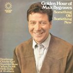 Max Bygraves - Golden Hour Of Max Bygraves (Something Old Something New) (LP, Comp)