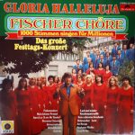 Fischer Chöre - Gloria Halleluja (Das Große Festtags-Konzert) (LP, Album)