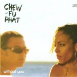 Chew-Fu Phat - Without You (CD, Maxi, Enh)