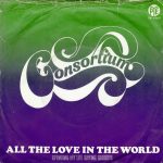Consortium (2) - All The Love In The World (7", Single)