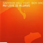 Saffron Hill Feat. Ben Onono - My Love Is Always (CD, Maxi, Enh)