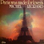 Michel Legrand - Paris Was Made For Lovers (LP, Album)
