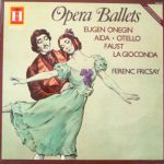 Charles Gounod / Giuseppe Verdi / Amilcare Ponchielli / Pyotr Ilyich Tchaikovsky / Radio-Symphonie-Orchester Berlin / Ferenc Fricsay - Opera Ballets - Eugen Onegin / Aida / Otello / Faust / La Gioconda (LP, RE)