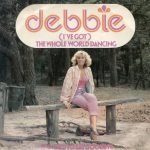 Debbie (6) - (I've Got) The Whole World Dancing / It's Hard To Say Goodbye (7", Single)