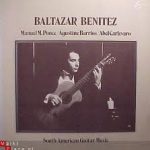 Baltazar Benitez - Manuel María Ponce Cuéllar / Agustín Barrios Mangoré / Abel Carlevaro - South American Guitar Music (LP, Album)