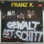 Franz K. - Gewalt Ist Schitt (LP, Album)