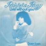 Patricia Paay - Livin' Without You (7", Single, Blu)