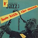 Jazz At The Philharmonic - How High The Moon (LP, Album, Mono, RE)