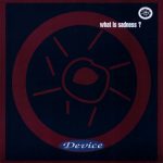 Device (3) - What Is Sadness? (12", Maxi)