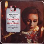 Robert Stolz Und Oscar Straus - Die Schönsten Melodien Von Robert Stolz Und Oscar Straus (LP)