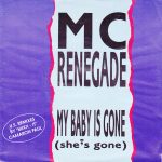 MC Renegade - My Baby Is Gone (= '59) / On A Mission (7")