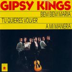 Gipsy Kings - Bem Bem Maria / Tu Quieres Volver / A Mi Manera (CD, Maxi)