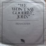 Iren Koster - We Won't Say Goodbye, John (7", Single)