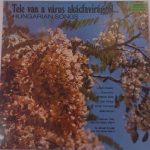 Various - Tele Van A Város Akácfavirággal (Hungarian Songs) (LP, Comp)