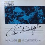 Felix Mendelssohn-Bartholdy - Felix Mendelssohn In 4 Folgen · Band III (10")