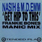 Nasih & M-D-Emm - Get Hip To This (Frankie Bones Manic Mix) (12")