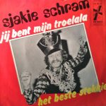 Sjakie Schram - Jij Bent Mijn Troela (7")