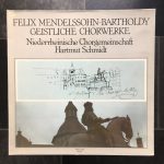 Felix Mendelssohn-Bartholdy - Niederrheinische Chorgemeinschaft, Hartmut Schmidt - Geistliche Chorwerke (LP)