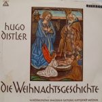 Hugo Distler ‧ Norddeutscher Singkreis ‧ Leitung: Gottfried Wolters - Die Weihnachtsgeschichte (LP)