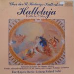 Chor Der St. Hedwigs-Kathedrale Berlin, Berliner Domkapelle, Roland Bader - Halleluja - Festliche Chöre (2xLP, Album, Club)