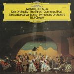 Manuel De Falla, Teresa Berganza ·  Boston Symphony Orchestra, Seiji Ozawa - Der Dreispitz = The Three-Cornered Hat (LP, Album)