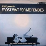 Asle Bjørn Presents Frost (9) - Wait For Me (Remixes) (12")