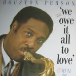 Houston Person - We Owe It All To Love (LP, Album)