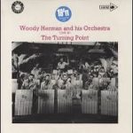 Woody Herman And His Orchestra - The Turning Point (1943 - 1944) (LP, Comp, Mono)