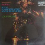 Georg Friedrich Händel - Lorin Maazel, Radio-Symphonie-Orchester Berlin - Music For The Royal Fireworks / Water Music (LP, Album, RE)
