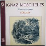 Ignaz Moscheles, Noël Lee - Œuvres Pour Piano (LP)