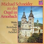 Dieterich Buxtehude, Johann Sebastian Bach, Johann Pachelbel ; Michael Schneider (3) - Michael Schneider An Der Orgel In Amorbach (Werke Von Buxtehude Bach Pachelbel) (LP)
